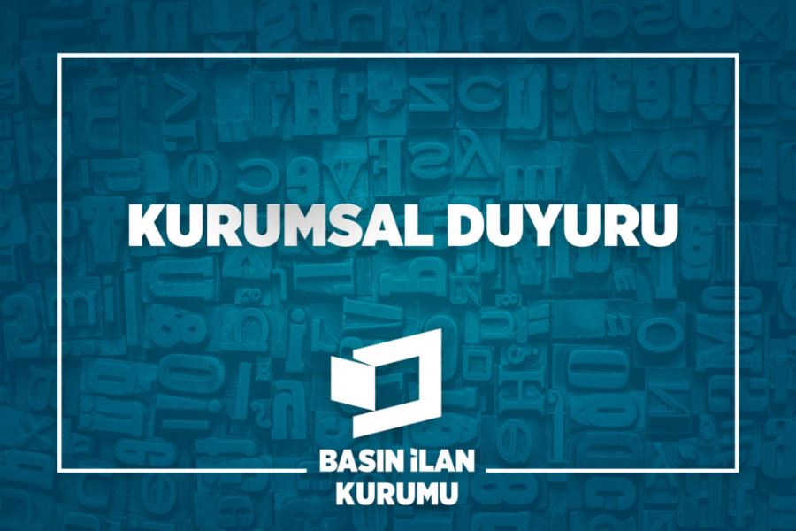 BASIN İLAN KURUMU ELEKTRONİK TEBLİGAT SİSTEMİNE GEÇTİ